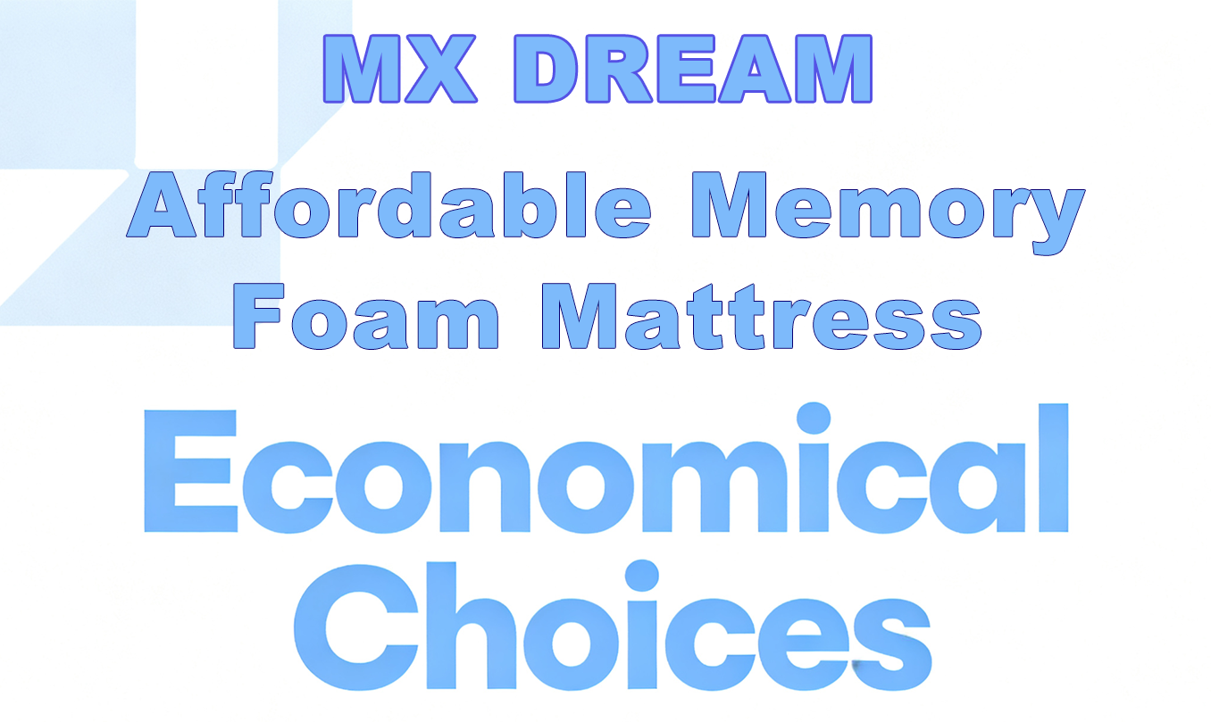 Affordable Memory Foam Mattress – MX DREAM Brings High-Value Comfort for Better Sleep