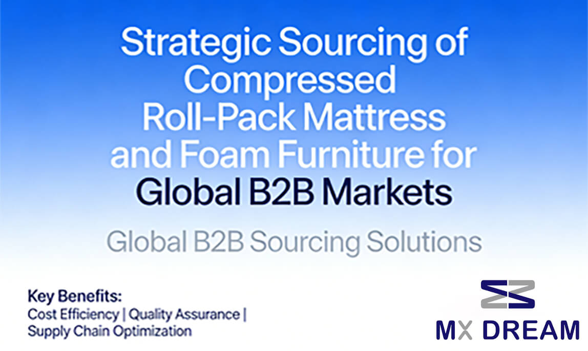 Strategic Sourcing of Compressed Roll-Pack Mattress and Foam Furniture for Global B2B Markets
