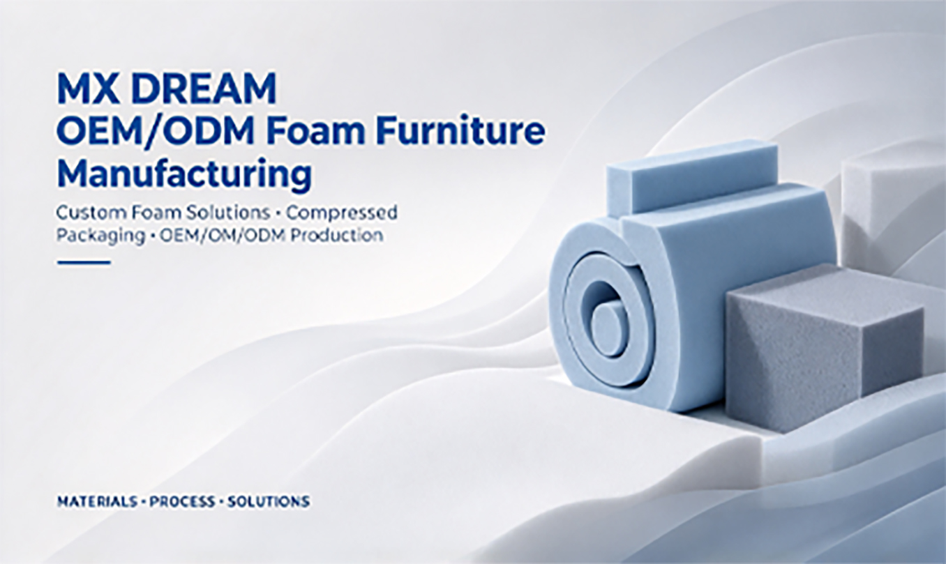 OEM & ODM Foam Furniture Manufacturing | MX DREAM